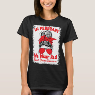 In February We Wear Red Heart Disease Awareness Me T-Shirt