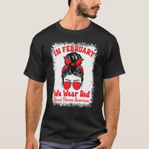 In February We Wear Red Heart Disease Awareness Me T-Shirt
