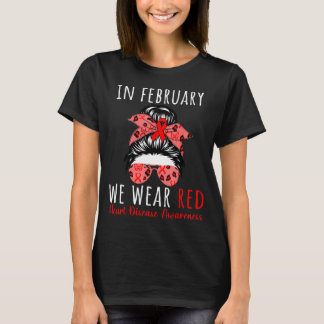 In February We Wear Red Heart Disease Awareness Me T-Shirt