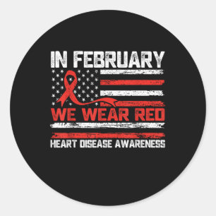 In February We Wear Red Heart Disease Awareness Mo Classic Round Sticker