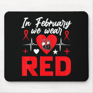 In February We Wear Red Heart Disease Awareness Te Mouse Mat