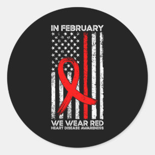 In February We Wear Red Heart Disease Awareness Us Classic Round Sticker