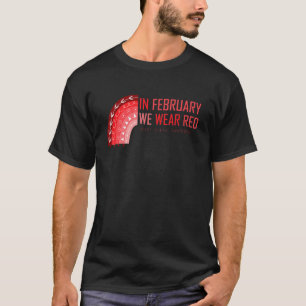 In February We Wear Red Heart Disease Awareness Wa T-Shirt