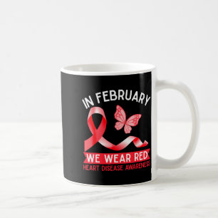 In February We Wear Red Heart Disease Awareness Wo Coffee Mug
