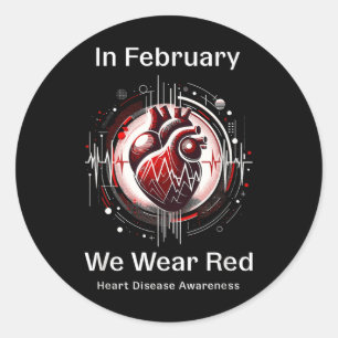 In February We Wear Red Heart Health Awareness Classic Round Sticker
