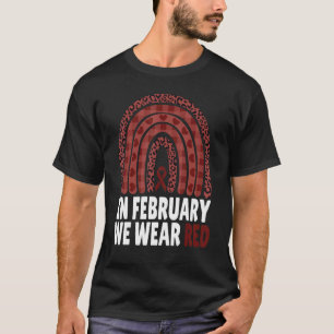 In February We Wear Red Heart Health Disease Aware T-Shirt