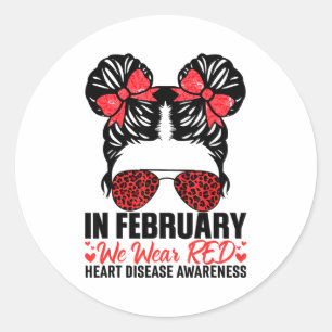 In February We Wear Red Messy Bun Heart Disease Aw Classic Round Sticker