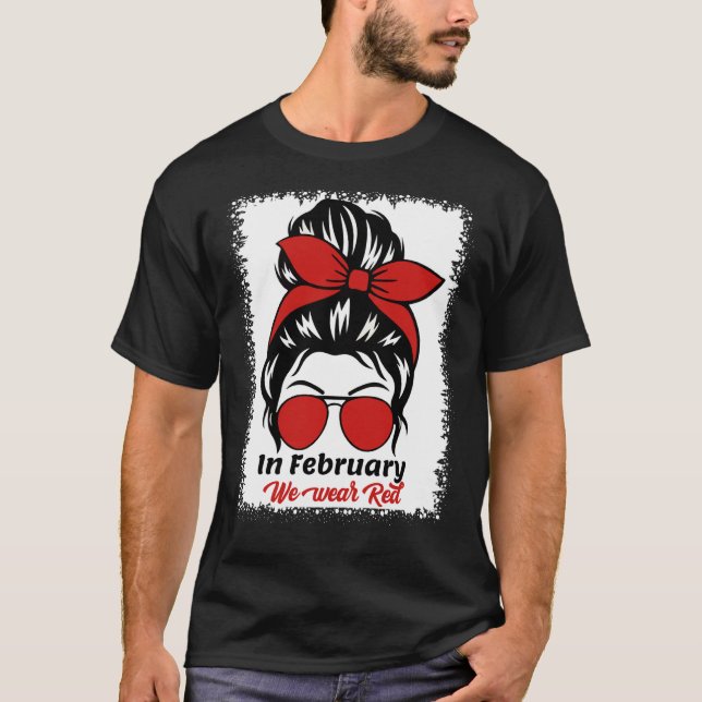 In February We Wear Red Messy Bun Heart Disease Aw T-Shirt (Front)