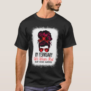 In February We Wear Red Messy Bun Heart Disease Aw T-Shirt