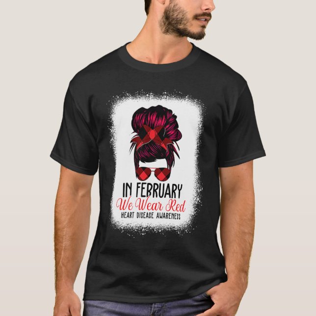 In February We Wear Red Messy Bun Heart Disease Aw T-Shirt (Front)
