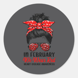In February We Wear Red Messy Bun - Heart Disease Classic Round Sticker