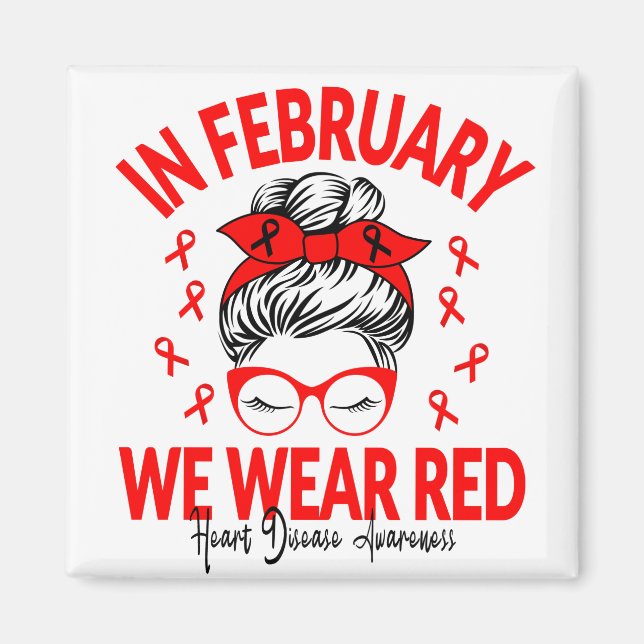 In February We Wear Red Messy Bun - Heart Disease Magnet (Front)