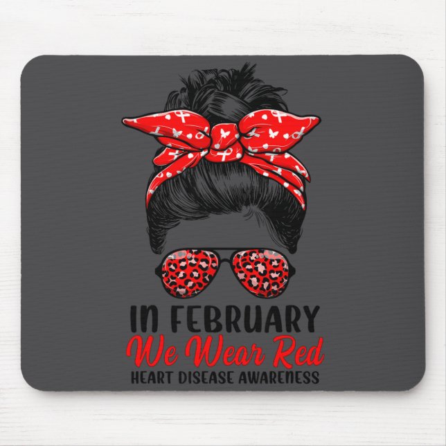 In February We Wear Red Messy Bun - Heart Disease  Mouse Mat (Front)