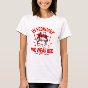 In February We Wear Red Messy Bun - Heart Disease T-Shirt