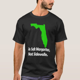 In Florida We Salt Margarita Not Sidewalks Winter T-Shirt