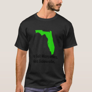 In Florida We Salt Margarita Not Sidewalks Winter  T-Shirt