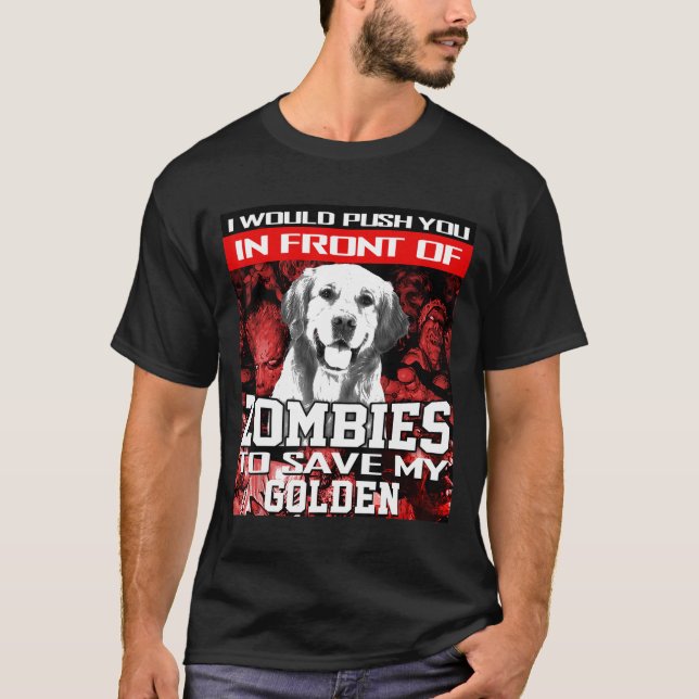 In Front Of Zombies To Save Golden Retriever Dog H T-Shirt (Front)