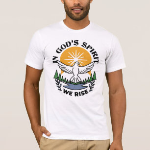 In God’s Spirit We Rise – Faith and Freedom T-Shirt