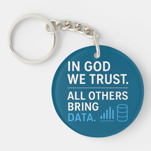 In God We Trust All Others Bring Data Lean Quote Key Ring (Front)