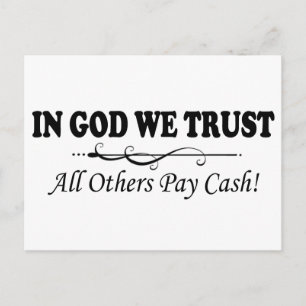 In God We Trust, All Others Pay Cash Postcard