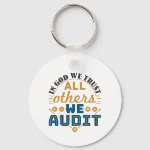 In God We Trust All Others We Audit Funny Auditor Key Ring