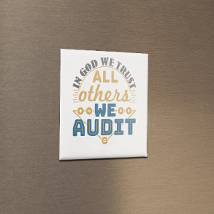 In God We Trust All Others We Audit Funny Auditor Magnet