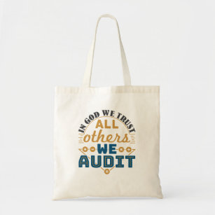 In God We Trust All Others We Audit Funny Auditor Tote Bag