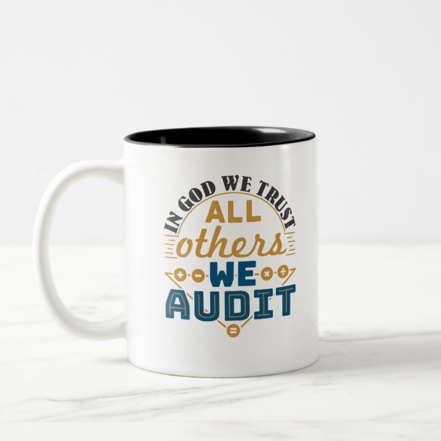 In God We Trust All Others We Audit Funny Auditor Two-Tone Coffee Mug (Left)