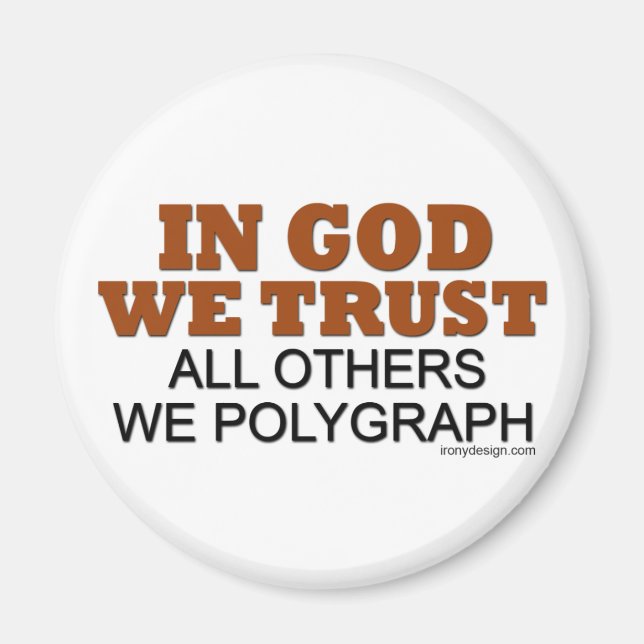 In God We Trust. All Others We Polygraph! Magnet (Front)