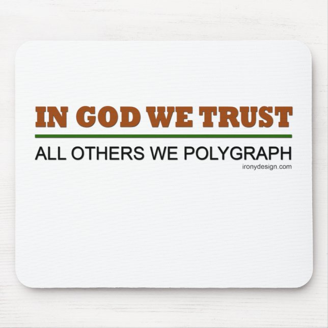 In God We Trust. All Others We Polygraph! Mouse Mat (Front)