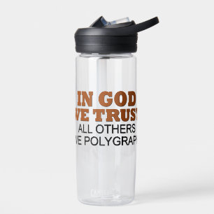 In God We Trust All Others We Polygraph Water Bott Bottle