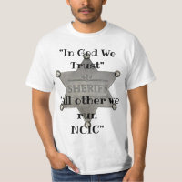 "In God We Trust - All others we run NCIC"