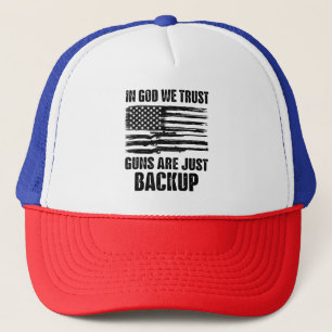 In God We Trust Guns Are Just Back Up America Trucker Hat