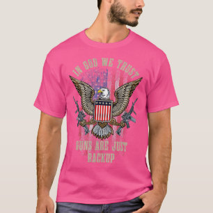 In God We Trust Guns Are Just Backup American Flag T-Shirt