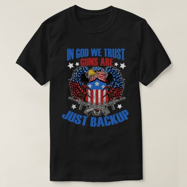 in god we trust guns are just backup TShirt (Design Front)