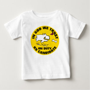 IN GOD WE TRUST K9 CANDIDATE BABY T-Shirt