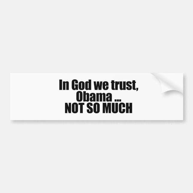 In God we trust, Obama not so much Bumper Sticker (Front)