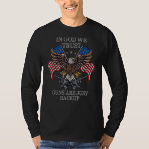 In God We Trust The Guns Are Just Backup Christian T-Shirt