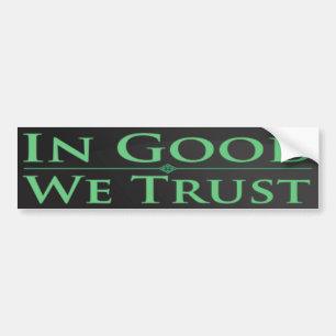 In Good We Trust Bumper Sticker