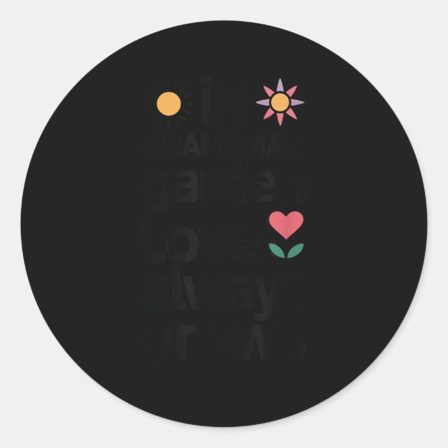 In Grandma’s Garden Love Grows Gardening  Classic Round Sticker (Front)