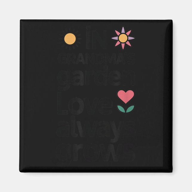 In Grandma’s Garden Love Grows Gardening  Magnet (Front)