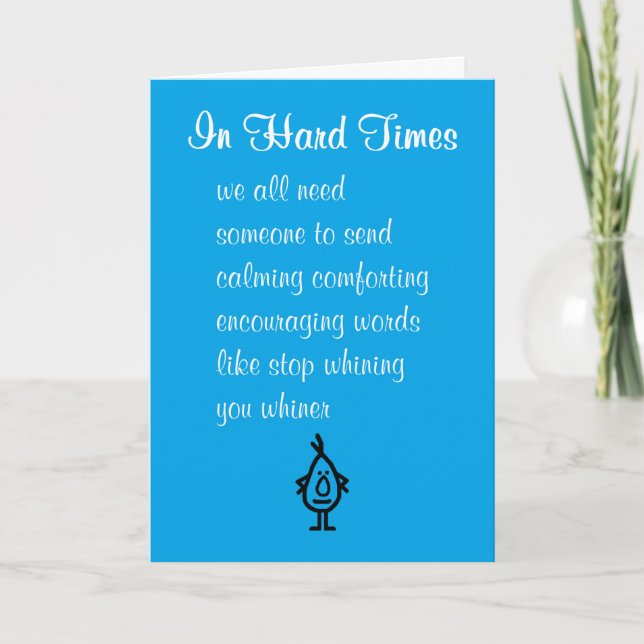 In Hard Times Funny Poem of Encouragement for Him Card (Front)