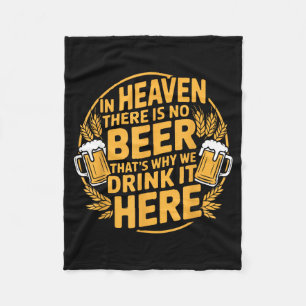 In Heaven There Is No Beer Fleece Blanket