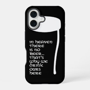 In Heaven there is no beer iPhone 16 Case