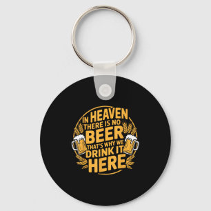 In Heaven There Is No Beer Key Ring