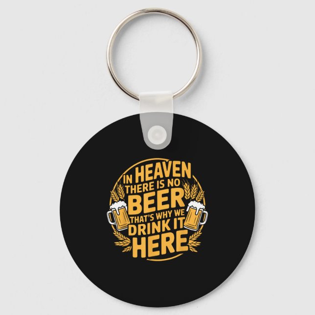 In Heaven There Is No Beer  Key Ring (Front)