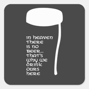 In Heaven there is no beer Square Sticker