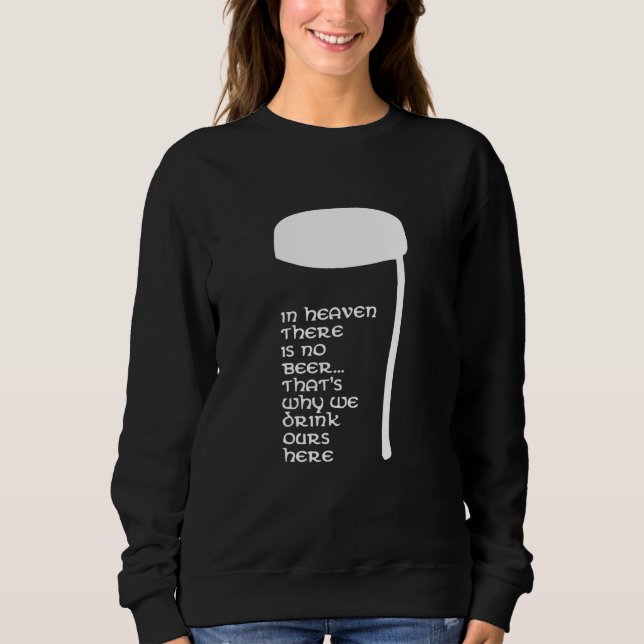 In Heaven there is no beer Sweatshirt (Front)