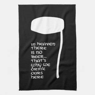 In Heaven there is no beer Tea Towel