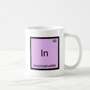 In - Inconceivable Funny Chemistry Element Symbol Coffee Mug
